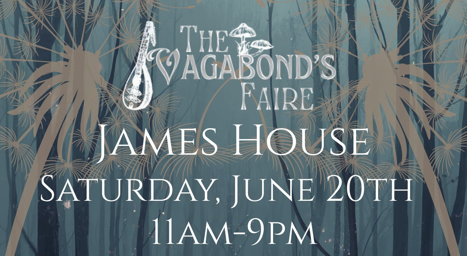 Promotional flyer for 'The Vagabond's Faire' event at James House with forest background